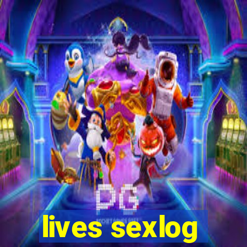 lives sexlog